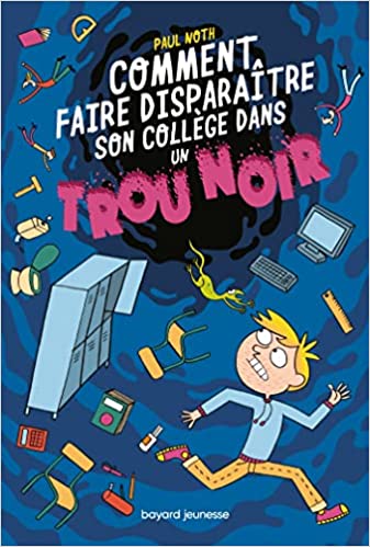 Couverture du livre Comment faire disparaître son collège dans un trou noir